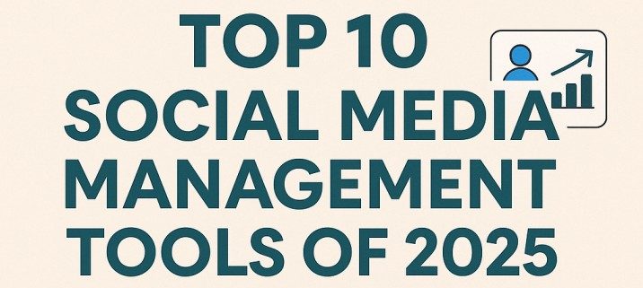 Discover the top 10 social media management tools of 2025 for scheduling, analytics, and team collaboration efficiency.