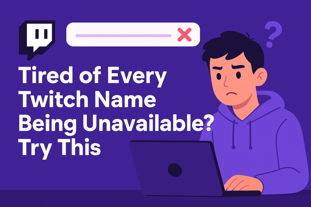 Tired of Every Twitch Name Being Unavailable? Try This
