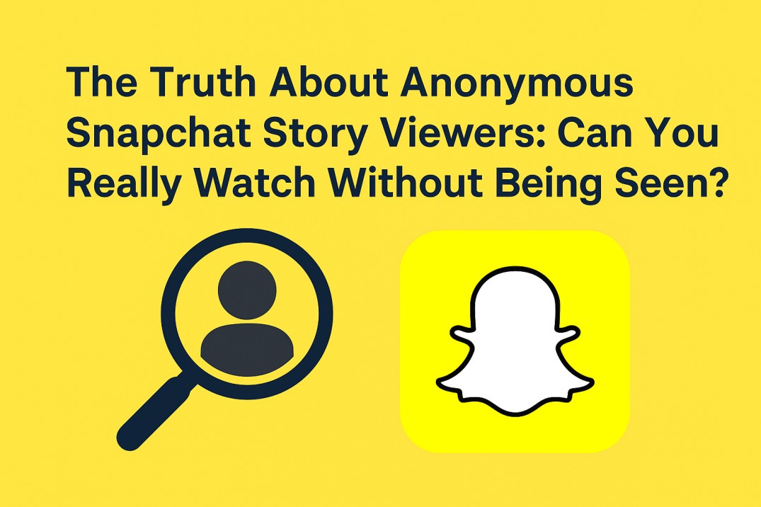 Anonymous Snapchat Story Viewer: Can You Really Watch Without Being Seen?