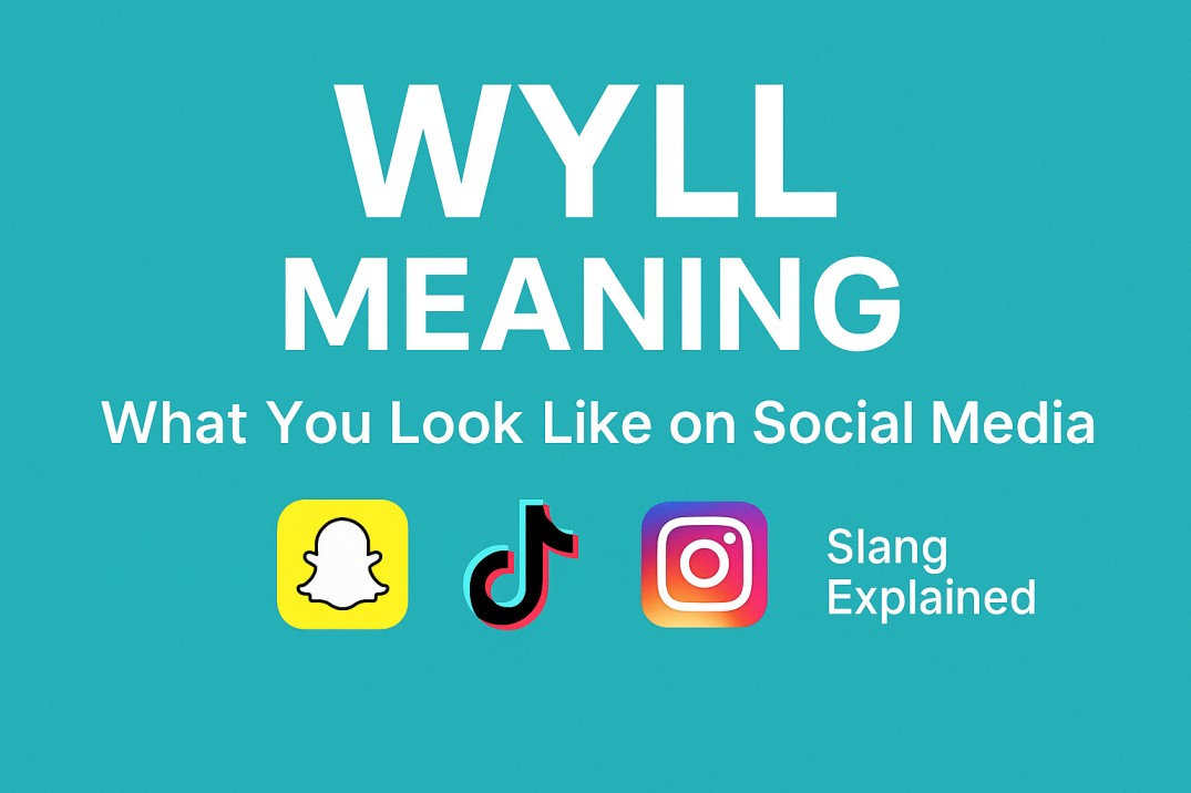 WYLL Meaning on Social Media: What You Look Like, Explained