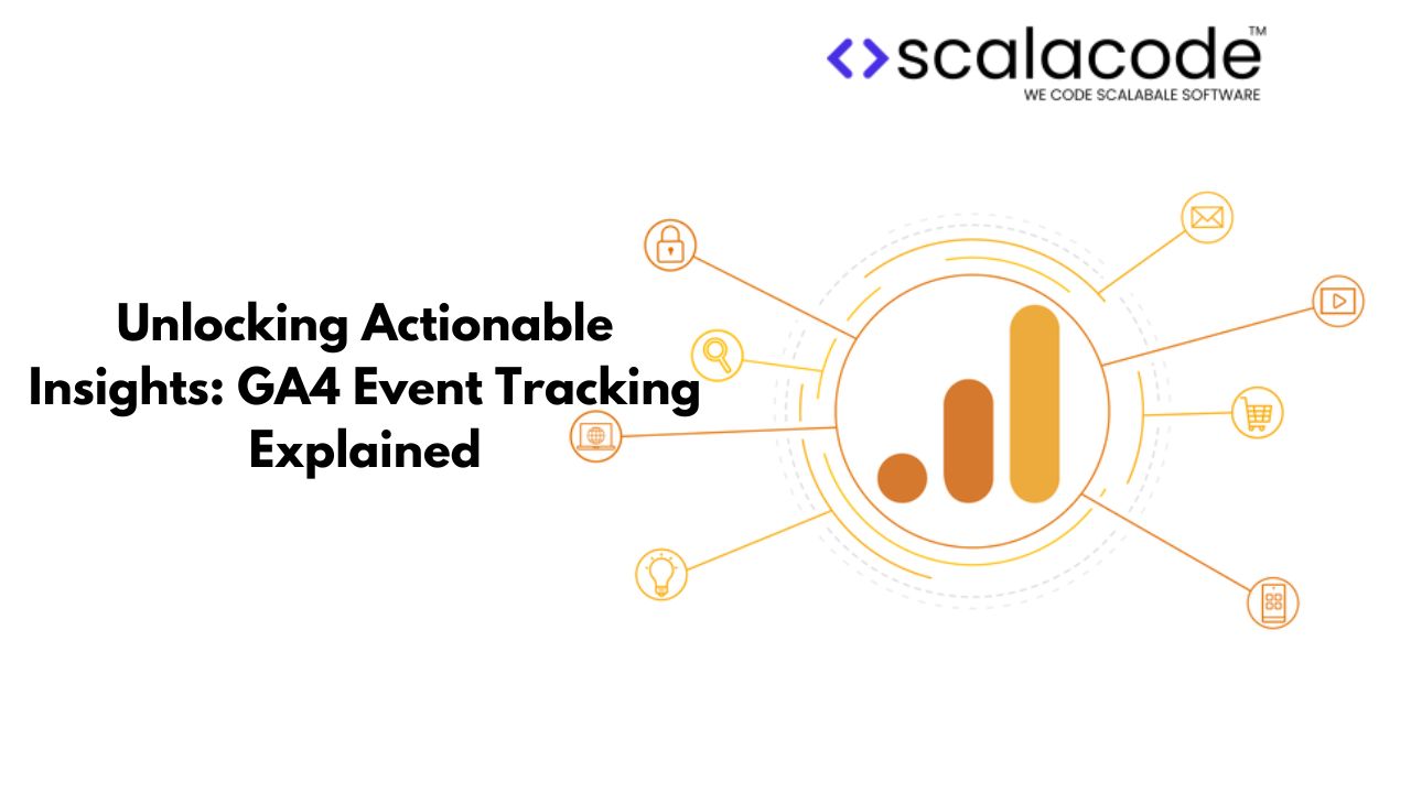 Unlocking Actionable Insights: GA4 Events Tracking Explained