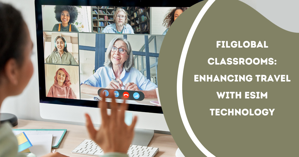 FILGlobal Classrooms: Enhancing Travel with eSIM Technology