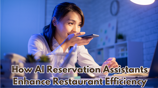 How AI Reservation Assistants Enhance Restaurant Efficiency