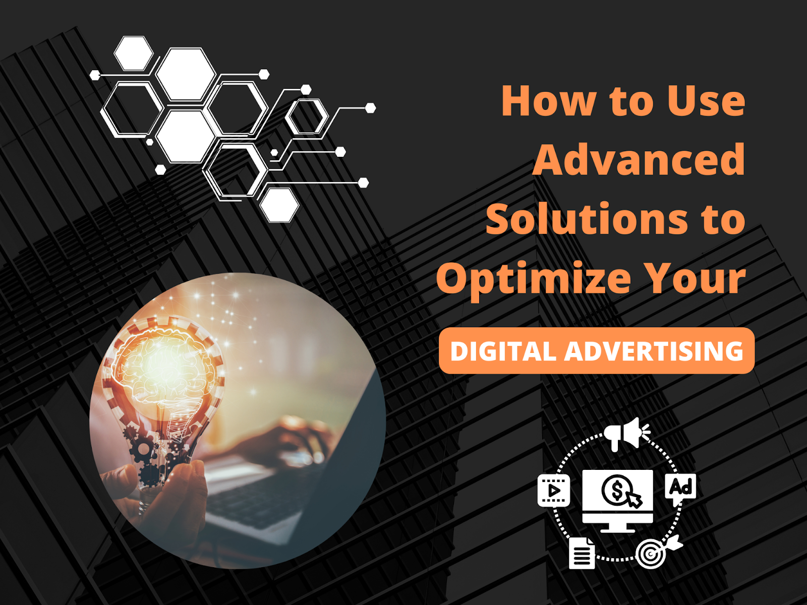 How to Use Advanced Solutions to Optimize Your Digital Advertising