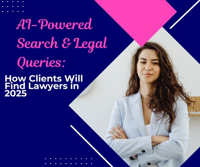 AI-Powered Search & Legal Queries: How Clients Will Find Lawyers in 2025